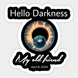 Hello Darkness My Old Friend Solar Eclipse Of April 8 2024 Sticker